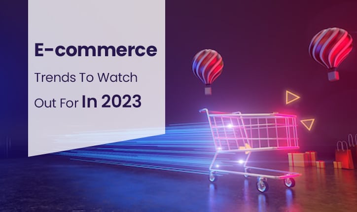 E-commerce Trends To Watch Out For In 2023